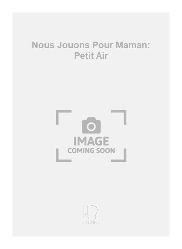 Nous Jouons Pour Maman: Petit Air